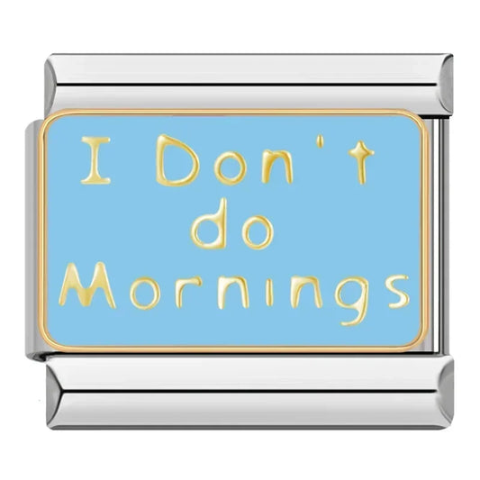 I Don't Do Morning Italian Silver Charm